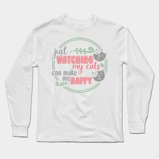 Just watching my cats can make me happy Long Sleeve T-Shirt